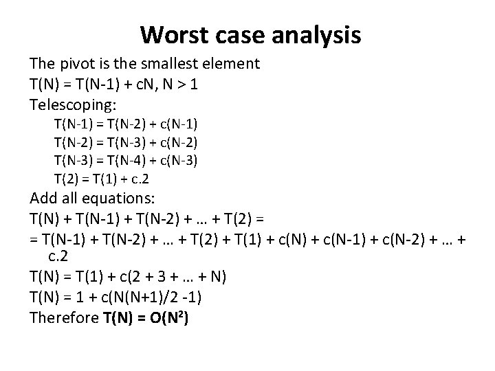 Worst case analysis The pivot is the smallest element T(N) = T(N-1) + Worst case analysis The pivot is the smallest element T(N) = T(N-1) +