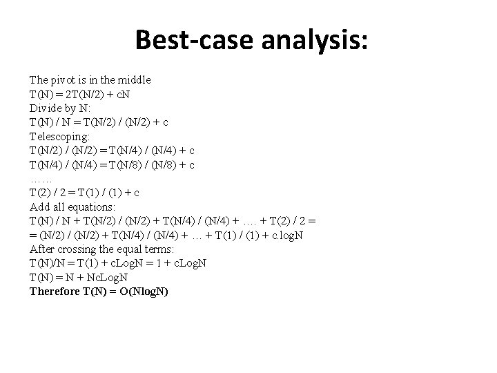 Best-case analysis: The pivot is in the middle T(N) = 2 T(N/2) + Best-case analysis: The pivot is in the middle T(N) = 2 T(N/2) +