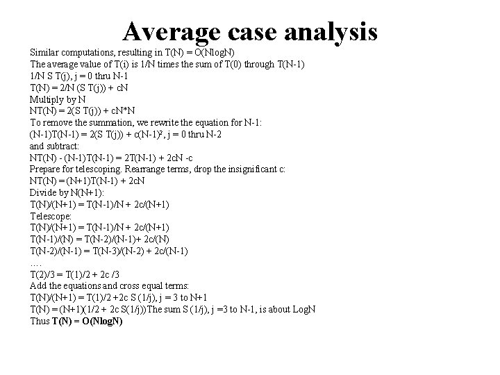 Average case analysis Similar computations, resulting in T(N) = O(Nlog. N) The average value Average case analysis Similar computations, resulting in T(N) = O(Nlog. N) The average value