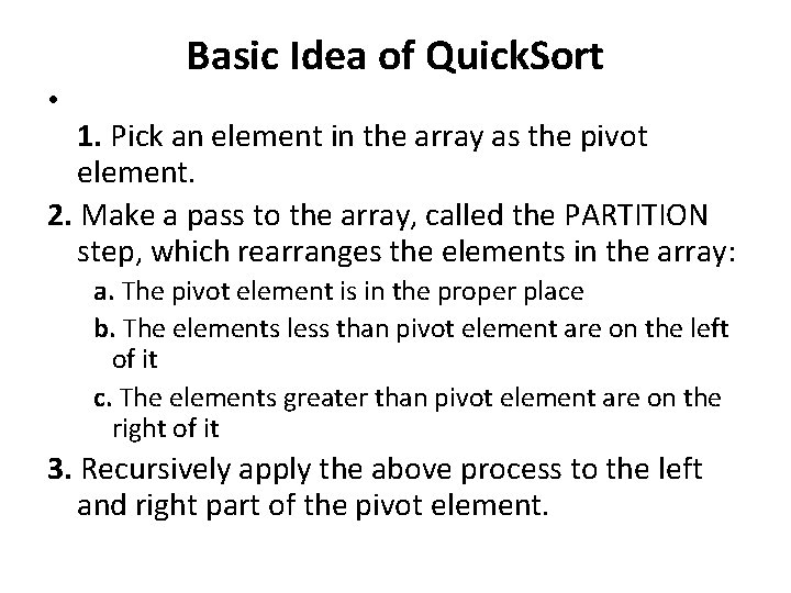 • Basic Idea of Quick. Sort 1. Pick an element in the array • Basic Idea of Quick. Sort 1. Pick an element in the array