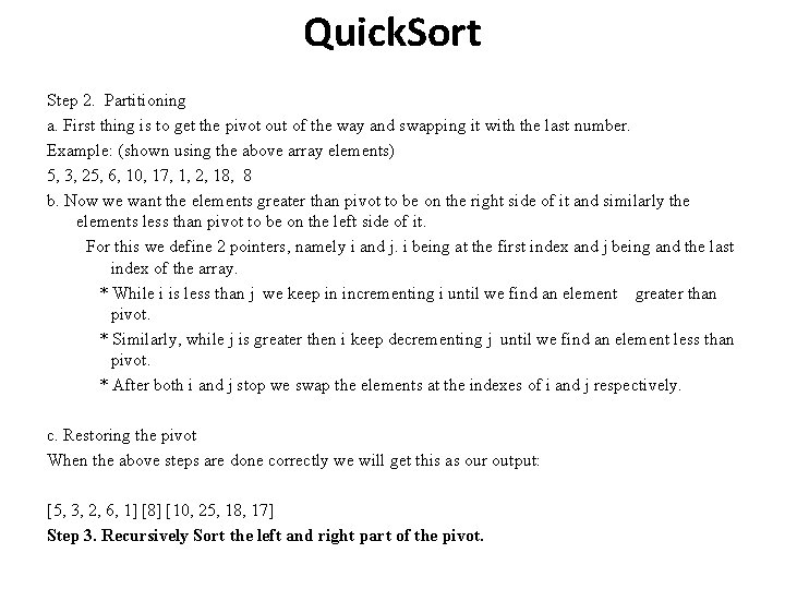 Quick. Sort Step 2. Partitioning a. First thing is to get the pivot out Quick. Sort Step 2. Partitioning a. First thing is to get the pivot out