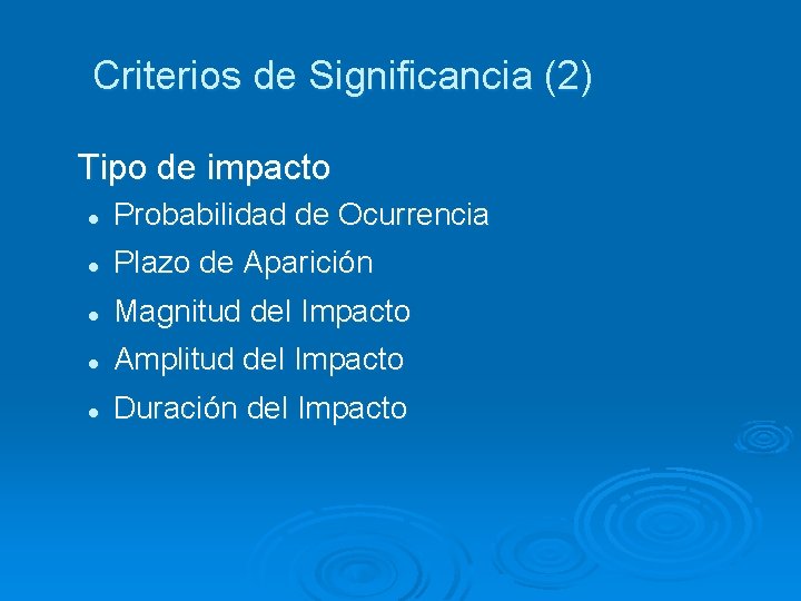 Criterios de Significancia (2) Tipo de impacto l Probabilidad de Ocurrencia Plazo de Aparición