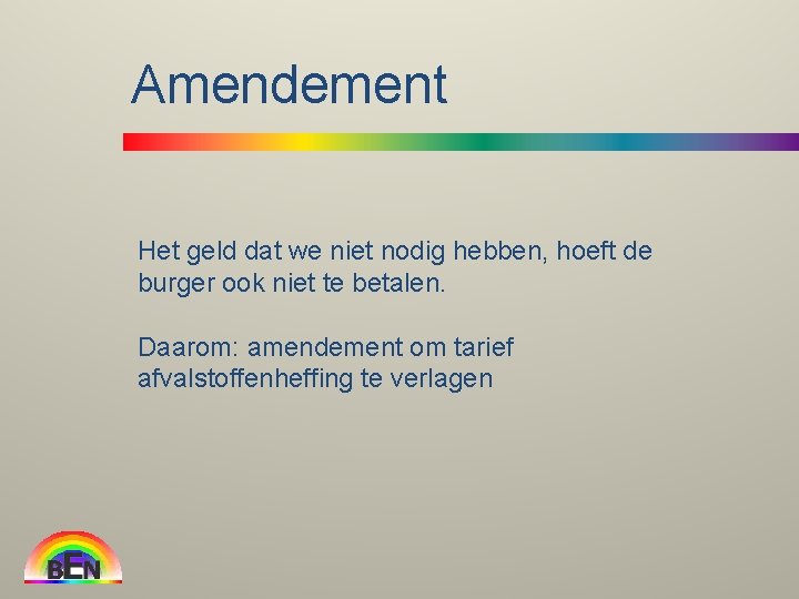 Amendement Het geld dat we niet nodig hebben, hoeft de burger ook niet te