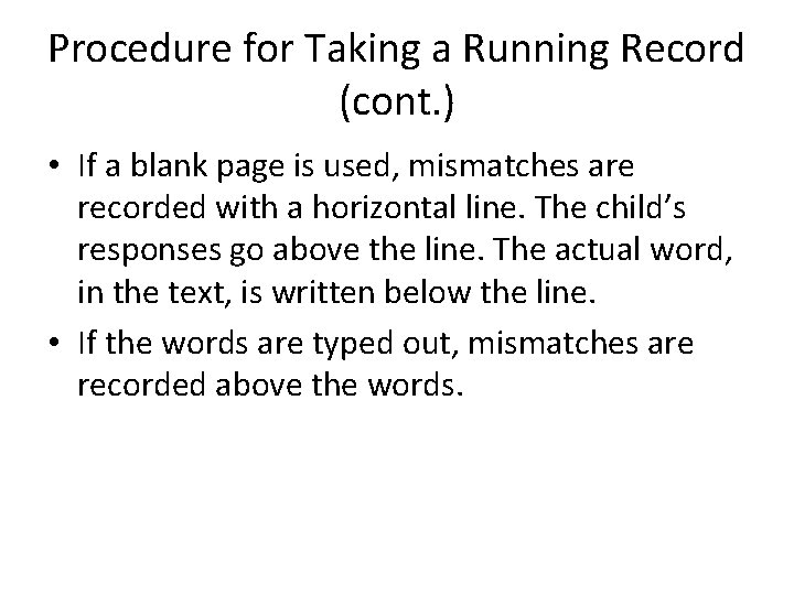 Procedure for Taking a Running Record (cont. ) • If a blank page is