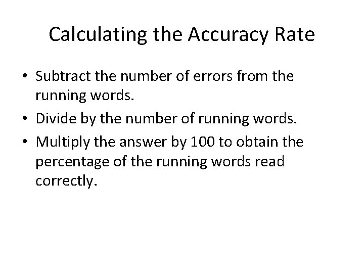 Calculating the Accuracy Rate • Subtract the number of errors from the running words.