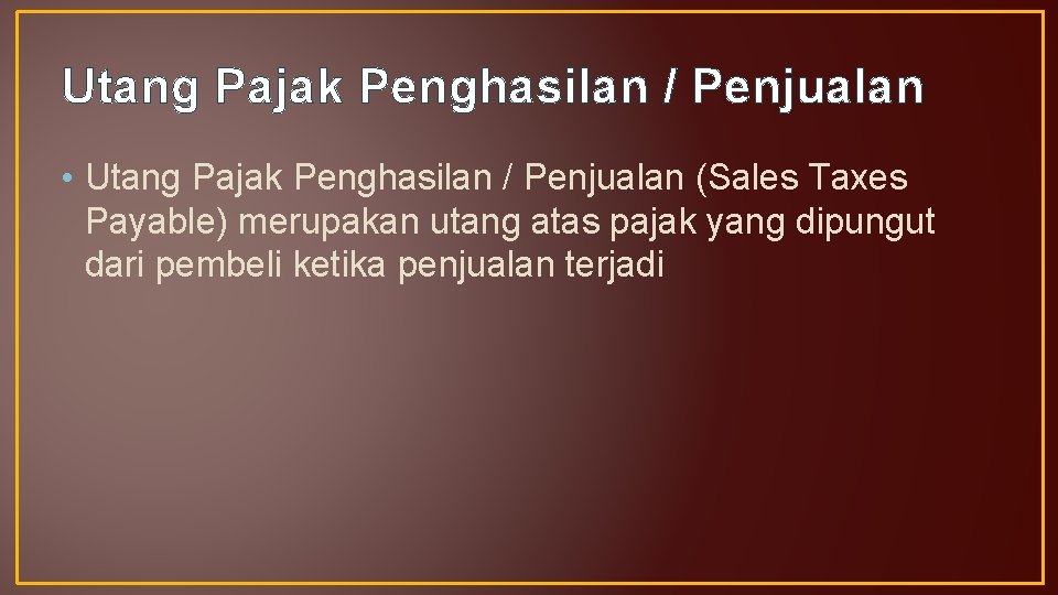 Utang Pajak Penghasilan / Penjualan • Utang Pajak Penghasilan / Penjualan (Sales Taxes Payable)