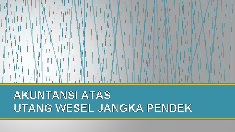 AKUNTANSI ATAS UTANG WESEL JANGKA PENDEK 