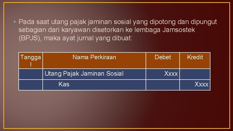  • Pada saat utang pajak jaminan sosial yang dipotong dan dipungut sebagian dari