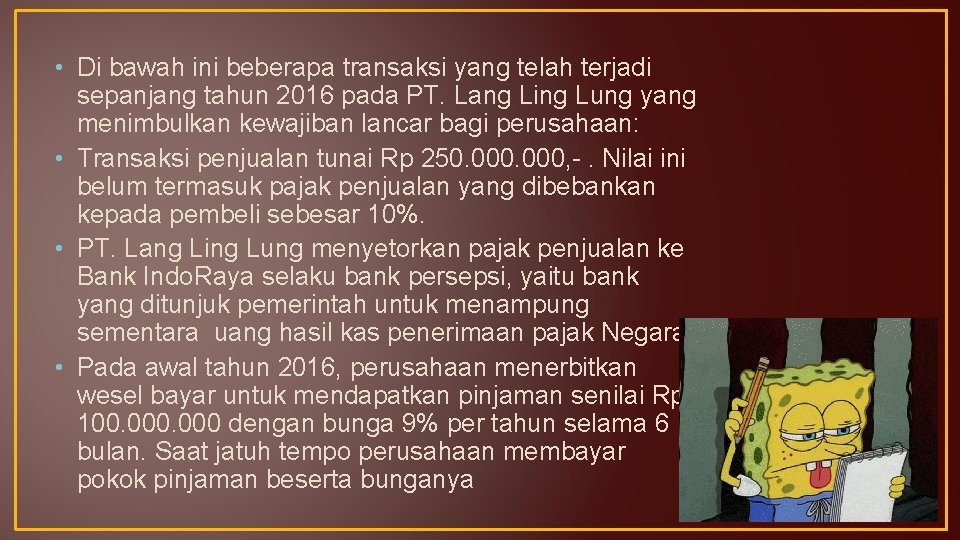  • Di bawah ini beberapa transaksi yang telah terjadi sepanjang tahun 2016 pada