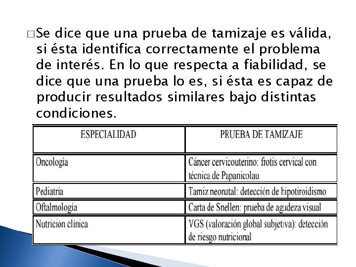 � Se dice que una prueba de tamizaje es válida, si ésta identifica correctamente