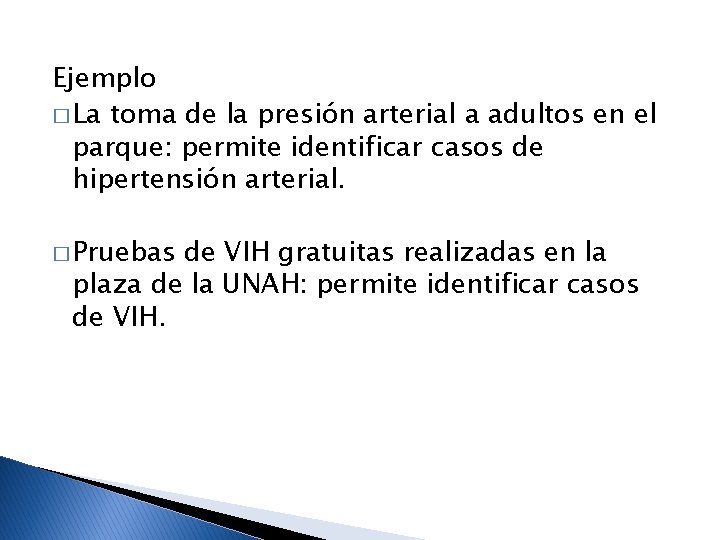 Ejemplo � La toma de la presión arterial a adultos en el parque: permite