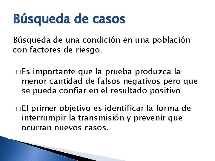 Búsqueda de casos Búsqueda de una condición en una población con factores de riesgo.