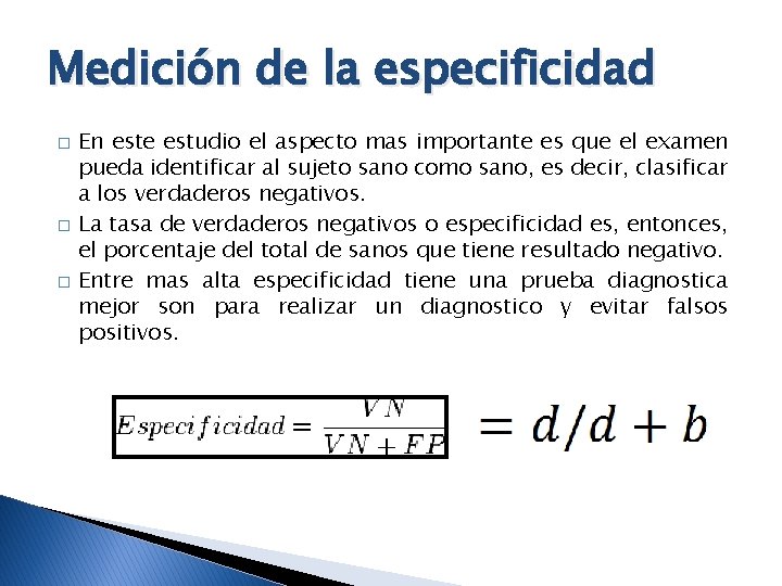 Medición de la especificidad � � � En este estudio el aspecto mas importante