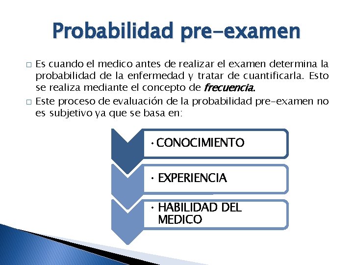 Probabilidad pre-examen � � Es cuando el medico antes de realizar el examen determina