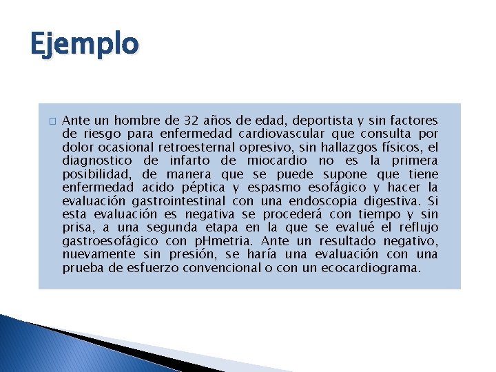 Ejemplo � Ante un hombre de 32 años de edad, deportista y sin factores