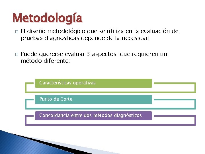 Metodología � � El diseño metodológico que se utiliza en la evaluación de pruebas