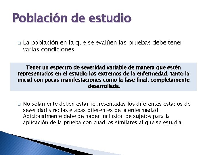 Población de estudio � La población en la que se evalúen las pruebas debe