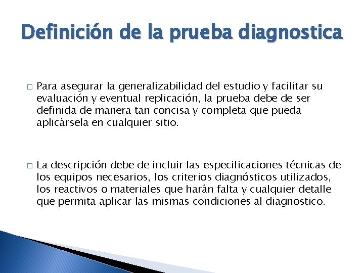 Definición de la prueba diagnostica � � Para asegurar la generalizabilidad del estudio y