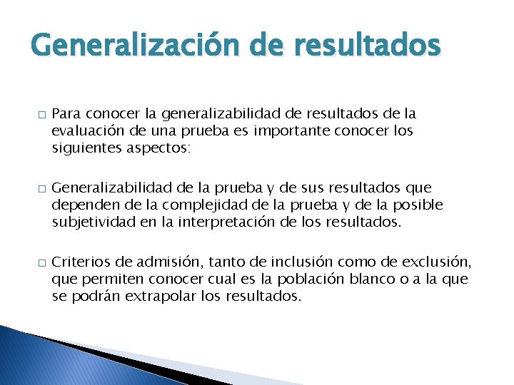 Generalización de resultados � � � Para conocer la generalizabilidad de resultados de la