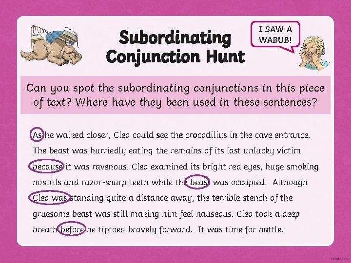 Subordinating Conjunction Hunt I SAW A WABUB! Can you spot the subordinating conjunctions in