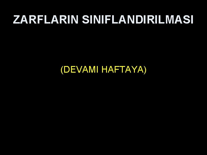 ZARFLARIN SINIFLANDIRILMASI (DEVAMI HAFTAYA) 