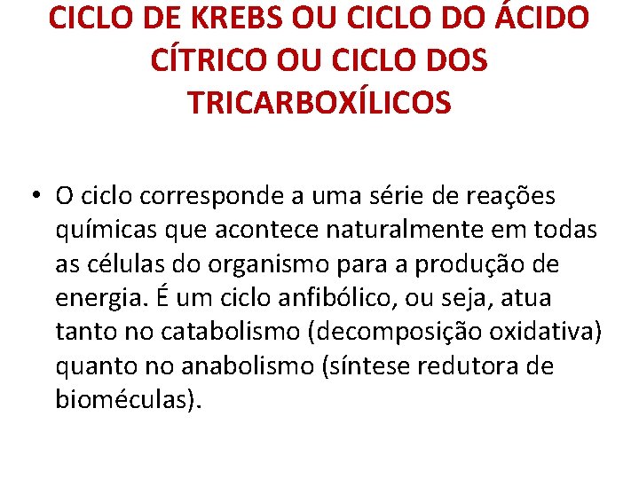 CICLO DE KREBS OU CICLO DO ÁCIDO CÍTRICO OU CICLO DOS TRICARBOXÍLICOS • O