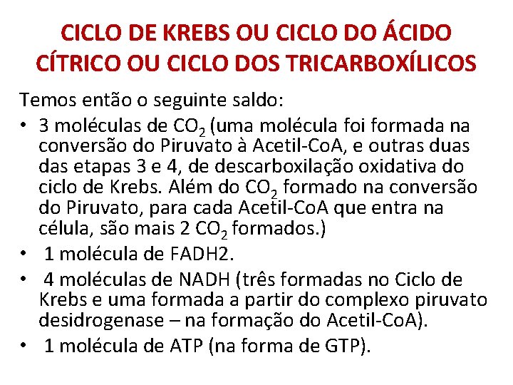 CICLO DE KREBS OU CICLO DO ÁCIDO CÍTRICO OU CICLO DOS TRICARBOXÍLICOS Temos então
