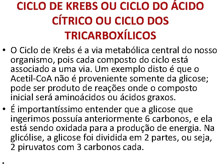 CICLO DE KREBS OU CICLO DO ÁCIDO CÍTRICO OU CICLO DOS TRICARBOXÍLICOS • O