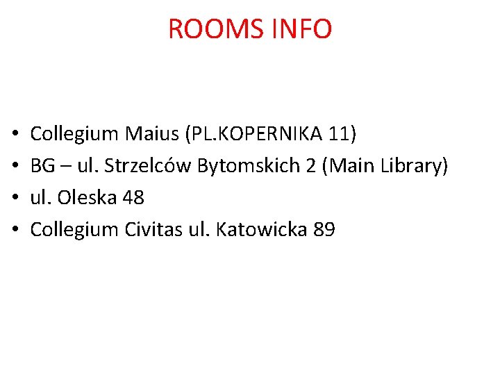 ROOMS INFO • • Collegium Maius (PL. KOPERNIKA 11) BG – ul. Strzelców Bytomskich