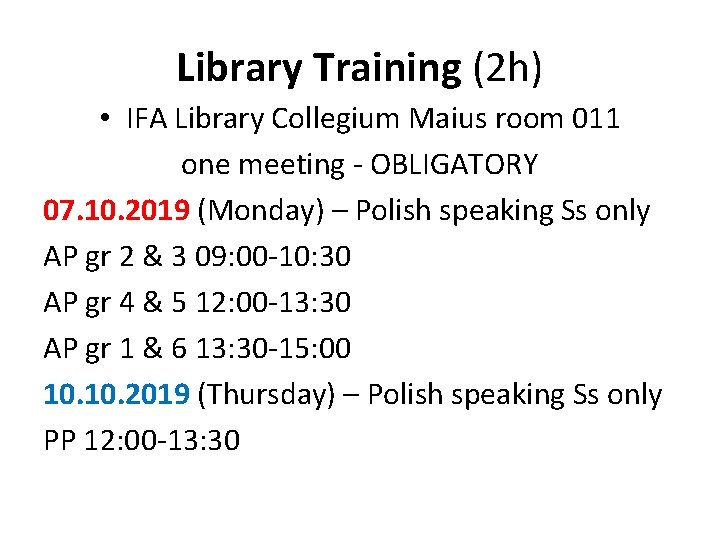 Library Training (2 h) • IFA Library Collegium Maius room 011 one meeting -