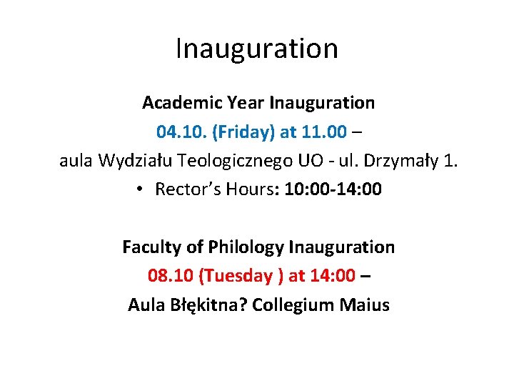 Inauguration Academic Year Inauguration 04. 10. (Friday) at 11. 00 – aula Wydziału Teologicznego