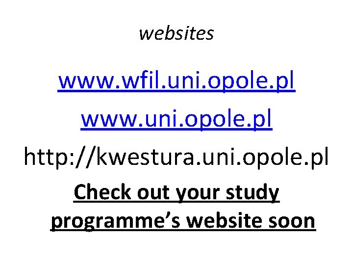 websites www. wfil. uni. opole. pl www. uni. opole. pl http: //kwestura. uni. opole.