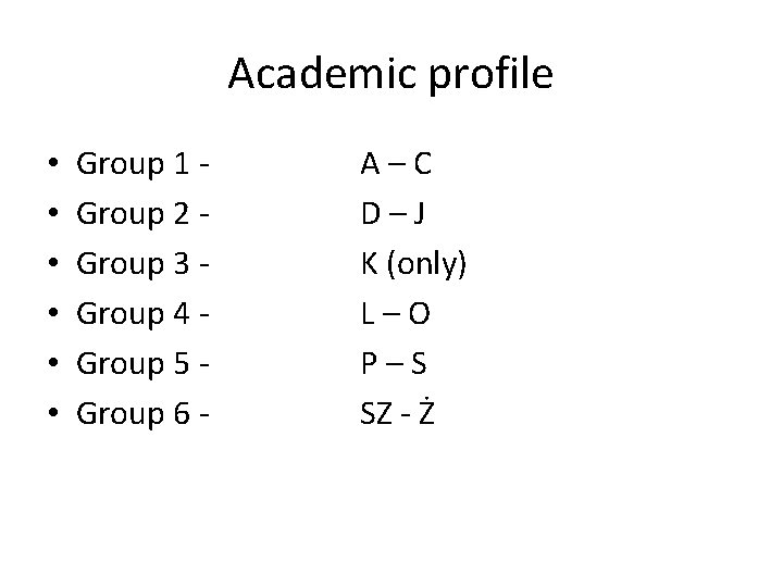 Academic profile • • • Group 1 Group 2 Group 3 Group 4 Group