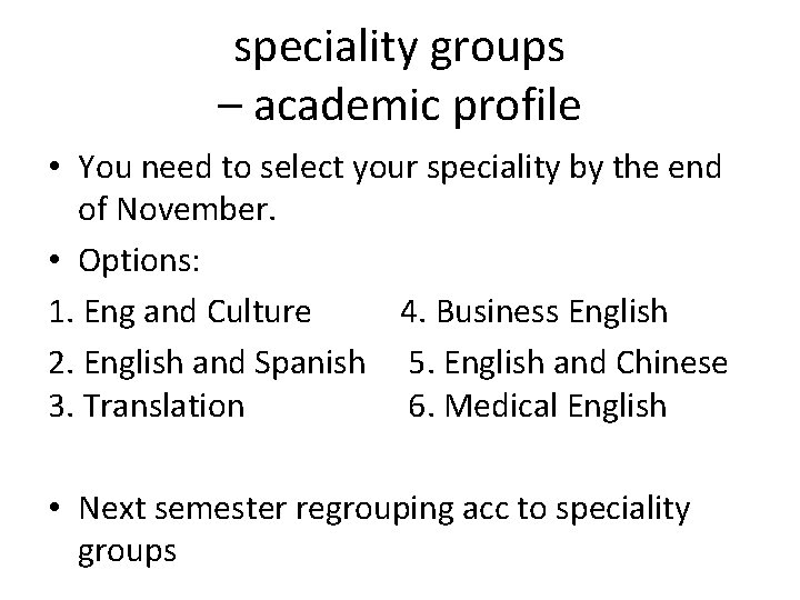 speciality groups – academic profile • You need to select your speciality by the