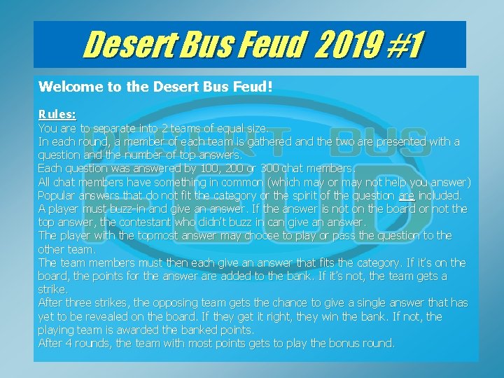 Desert Bus Feud 2019 #1 Welcome to the Desert Bus Feud! Rules: You are