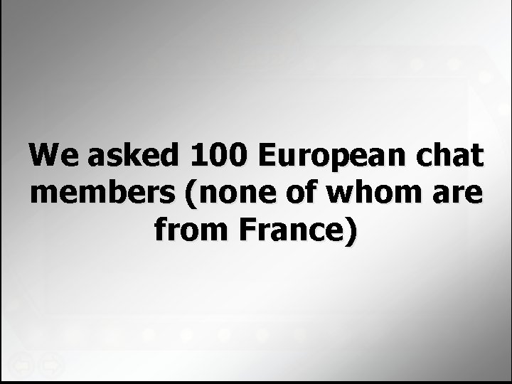 We asked 100 European chat members (none of whom are from France) 