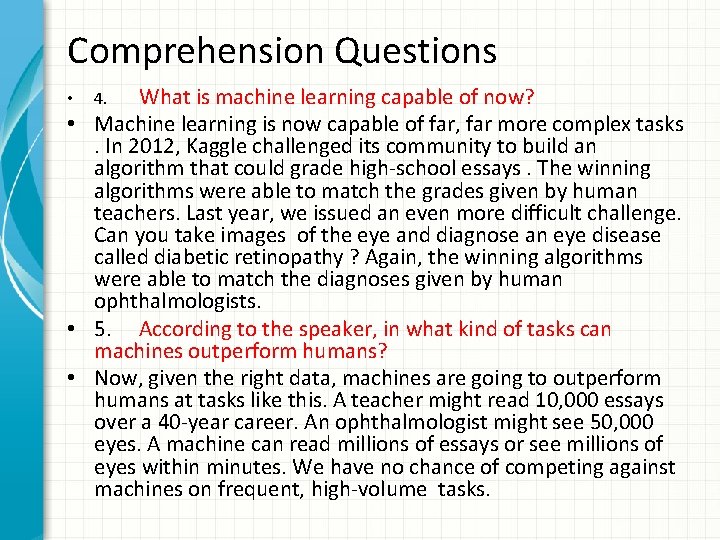 Comprehension Questions What is machine learning capable of now? • Machine learning is now