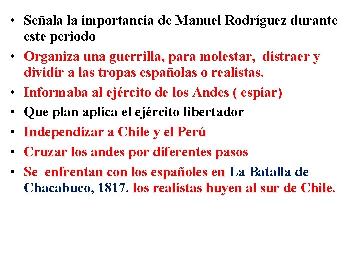  • Señala la importancia de Manuel Rodríguez durante este periodo • Organiza una