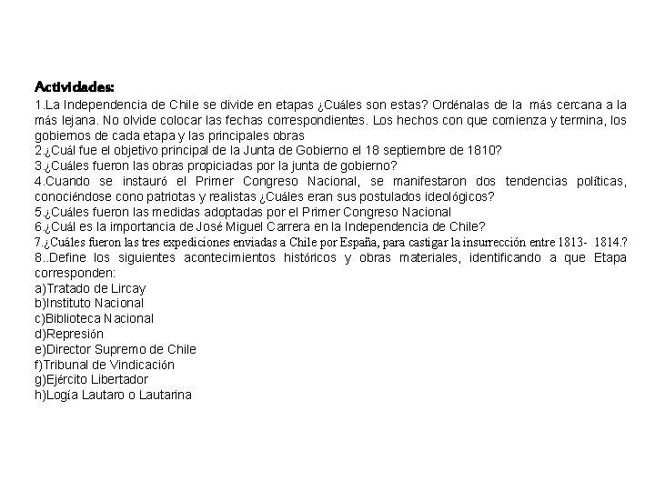 Actividades: 1. La Independencia de Chile se divide en etapas ¿Cuáles son estas? Ordénalas