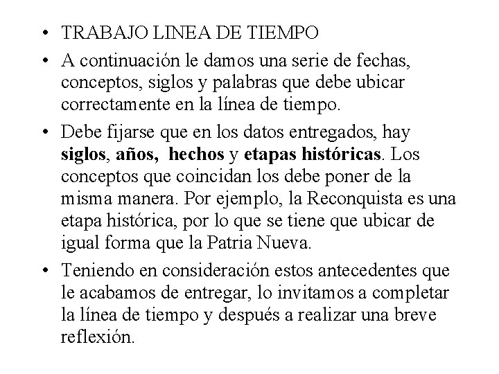 A continuación le damos una serie de fechas, conceptos, siglos y palabras que debe