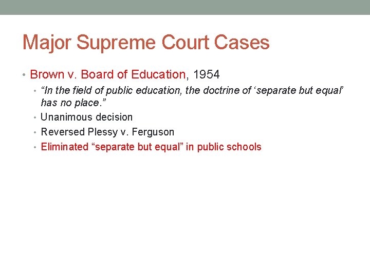 Major Supreme Court Cases • Brown v. Board of Education, 1954 • “In the