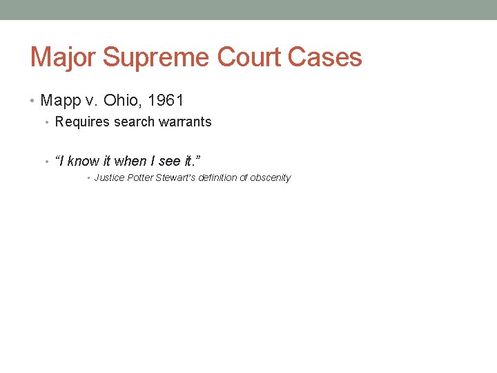 Major Supreme Court Cases • Mapp v. Ohio, 1961 • Requires search warrants •