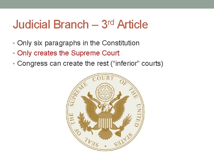 Judicial Branch – 3 rd Article • Only six paragraphs in the Constitution •