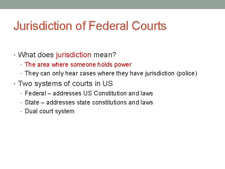 Jurisdiction of Federal Courts • What does jurisdiction mean? • The area where someone