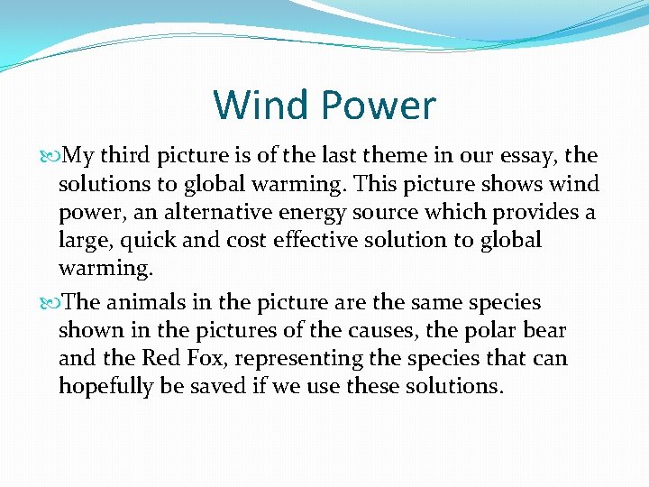 Wind Power My third picture is of the last theme in our essay, the