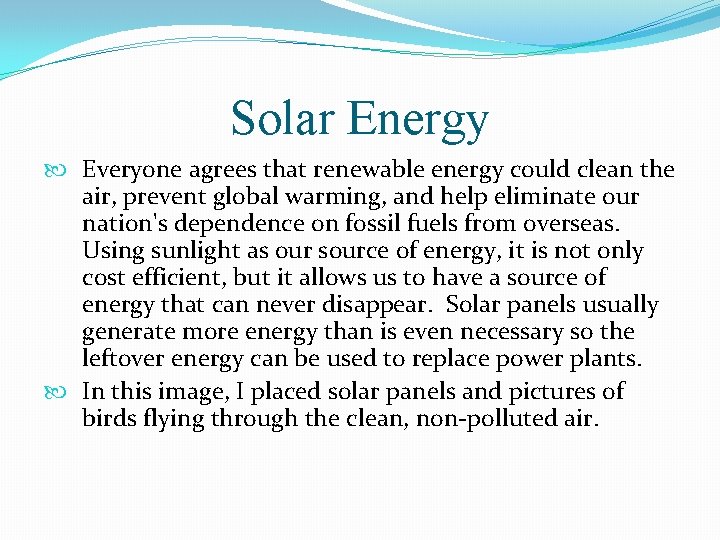 Solar Energy Everyone agrees that renewable energy could clean the air, prevent global warming,