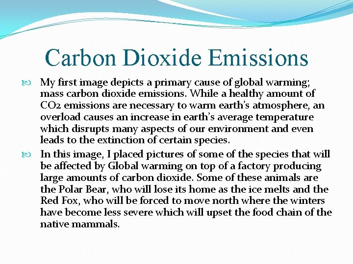Carbon Dioxide Emissions My first image depicts a primary cause of global warming; mass