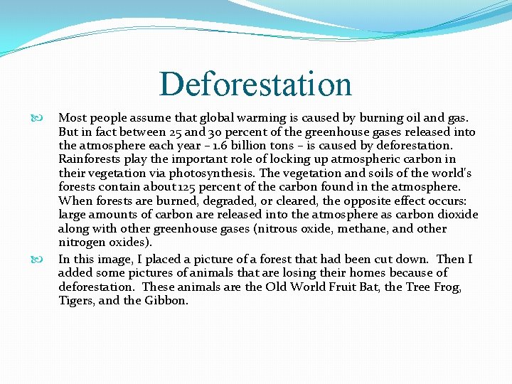 Deforestation Most people assume that global warming is caused by burning oil and gas.