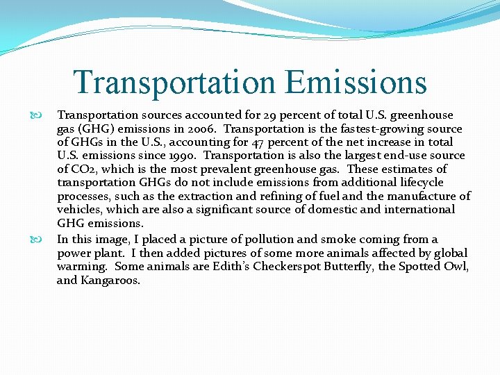 Transportation Emissions Transportation sources accounted for 29 percent of total U. S. greenhouse gas