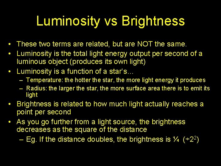 Luminosity vs Brightness • These two terms are related, but are NOT the same.